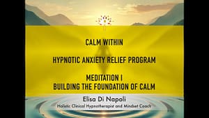 Calm Within - Anxiety Relief Program - Session 1 - Building the foundations of calm